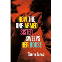  How the One-Armed Sister Sweeps Her House – Cherie Jones