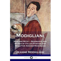  Modigliani: Man and Myth - Biography and Works of Italian Painter and Sculptor Amedeo Modigliani – Esther Rowland Clifford