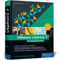  VMware vSphere 7 – Florian Klotmann,Michael Schröder,Jörg Rösch,Christoph Karger,Constantin Söldner,Constantin Söldner,Gerd Pflueger,Dennis Zimmer,Jan Große,Günter Baumgart,Jens Söldner,Guido Söldner,Markus