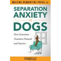  Separation Anxiety in Dogs - Next Generation Treatment Protocols and Practices