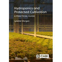 Hydroponics and Protected Cultivation – Morgan,Dr Lynette (SUNTEC International Hydroponic Consultants,New Zealand)