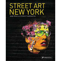  Street Art New York 2000-2010 – Jaime Rojo,Steven P Harrington