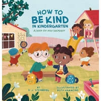  How to Be Kind in Kindergarten: A Book for Your Backpack – Ruth Hammond
