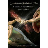 Creationism Revisited: 2020: A Defense of Recent Creation by an Agnostic – Russell Humphreys,Andrew Fabich