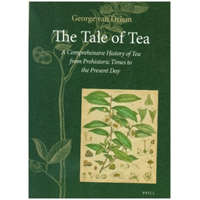  The Tale of Tea: A Comprehensive History of Tea from Prehistoric Times to the Present Day