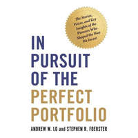  In Pursuit of the Perfect Portfolio – Andrew W. Lo,Stephen R. Foerster