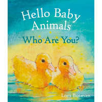 Hello Baby Animals, Who Are You? – Loes Botman