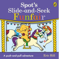  Spot's Slide and Seek: Funfair – Eric Hill