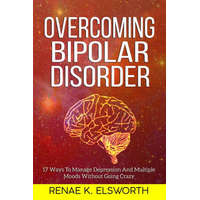  Overcoming Bipolar Disorder – RENAE K. ELSWORTH