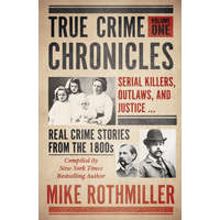  True Crime Chronicles – MIKE ROTHMILLER