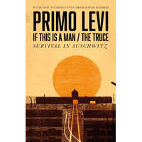  If This Is A Man/The Truce (50th Anniversary Edition): Surviving Auschwitz – Primo Levi