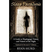 Sleep Paralysis: A Guide to Hypnagogic Visions and Visitors of the Night