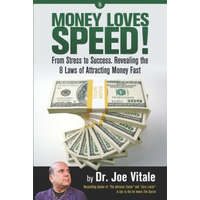  Money Loves Speed: From Stress to Success: Revealing the 8 Laws of Attracting Money Fast – Joe Vitale