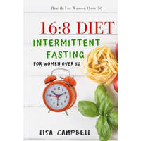  16: 8 DIET: Intermittent Fasting For Women Over 50 – Lisa Campbell