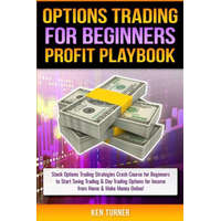 Options Trading Profit Playbook: Stock Options Trading Strategies Crash Course for Beginners to Start Swing Trading & Day Trading Options for Income f