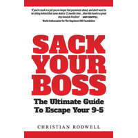  Sack Your Boss: The Ultimate Guide To Escape 9-5