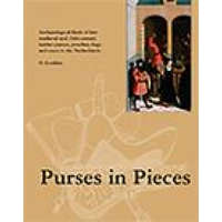  Purses in Pieces: Archaeological Finds of Late Medieval and 16th Century Leather Purses, Pouches, Bags and Cases in the Netherlands