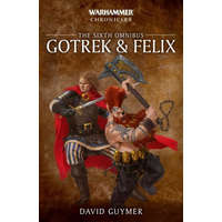  Gotrek and Felix: The Sixth Omnibus