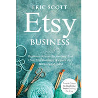  Etsy Business - Beginners Guide To Starting Your Own Etsy Business & Learn Etsy Marketing & SEO