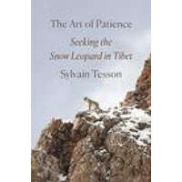  The Art of Patience: Seeking the Snow Leopard in Tibet – Frank Wynne