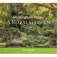  Buckingham Palace: A Royal Garden – Claire Masset