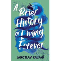 Brief History of Living Forever – Jaroslav Kalfar