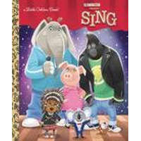 Illumination's Sing Little Golden Book – Arie Kaplan,Elsa Chang