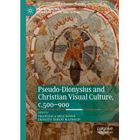  Pseudo-Dionysius and Christian Visual Culture, c.500-900 – Francesca Dell'Acqua