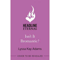  Isn't it Bromantic? – Lyssa Kay Adams