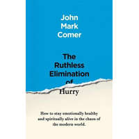  Ruthless Elimination of Hurry – John Mark Comer