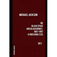  Michael Jackson On Black Space and Black Bodies 1987-1997 A Video Analysis – Editions Canaan