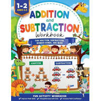 Addition and Subtraction Workbook: Math Workbook Grade 1 Fun Addition, Subtraction, Number Bonds, Fractions, Matching, Time, Money, And More