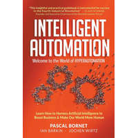  Intelligent Automation: Welcome To The World Of Hyperautomation: Learn How To Harness Artificial Intelligence To Boost Business & Make Our World More – Ian Barkin,Jochen Wirtz