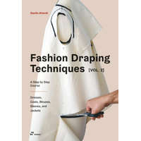  Fashion Draping Techniques Vol. 2: A Step-by-Step Intermediate Course; Coats, Blouses, Draped Sleeves, Evening Dresses, Volumes and Jackets