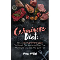  Carnivore Diet Break The Carnivore Code To Unlock Our Ancestral Diet That Will Build Muscles And Burn Fat