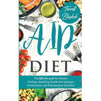  AIP Diet The Ultimate Guide for Intense Healing and Sparkling Health That Manages Autoimmune and Inflammation Disorders