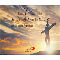 Las 7 palabras de Cristo en la cruz – PAPA FRANCISCO