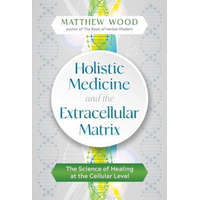 Holistic Medicine and the Extracellular Matrix