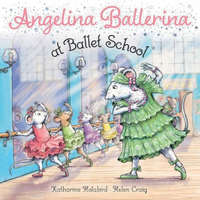 Angelina Ballerina at Ballet School – Katharine Holabird
