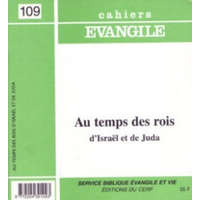  Cahiers Evangile - numéro 109 Au temps des rois d'Israël et de Juda – Damien Noël