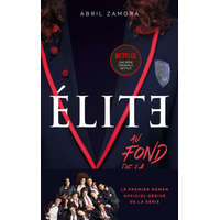 Élite - Le premier roman officiel dérivé de la série Netflix – Abril Zamora