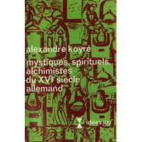  Mystiques, spirituels, alchimistes du XVIᵉ siècle allemand – Koyré