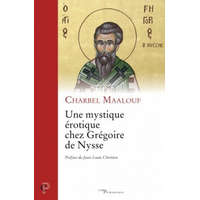  Une mystique érotique chez Grégoire de Nysse – Charbel Maalouf