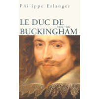  Le duc de Buckingham 1592-1687 – Philippe Erlanger