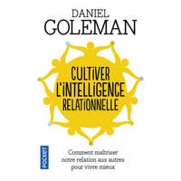  Cultiver l'intelligence relationnelle – Daniel Goleman