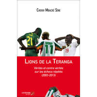  Lions de la Teranga : Vérités et contre vérités sur les échecs répétés (2003-2013) – Mbacké Sène