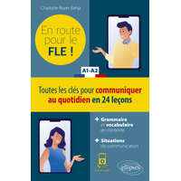 FLE (Français langue étrangère). En route pour le FLE ! Toutes les clés pour communiquer au quotidien en 24 leçons. A1-A2. (Fichiers audio) – Royer Bahja