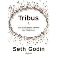  Tribus - Nous avons besoin de vous pour nous mener – Seth Godin