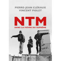  NTM - Dans la fièvre du Suprême – Vincent PIOLET,Pierre-Jean CLÉRAUX
