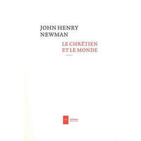  Le chrétien et le monde – John Henry Newman